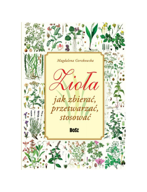 Herbs: How to Collect, Process and Use Them | Herbal Guide Book